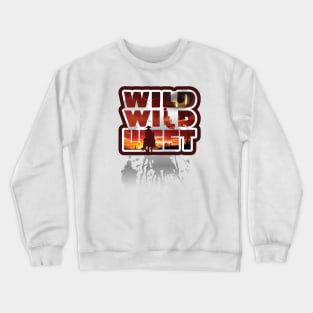 Wild Wild West Crewneck Sweatshirt